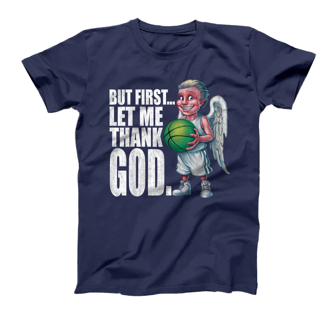 But First Let Me Thank God Basketball Angel T-Shirt