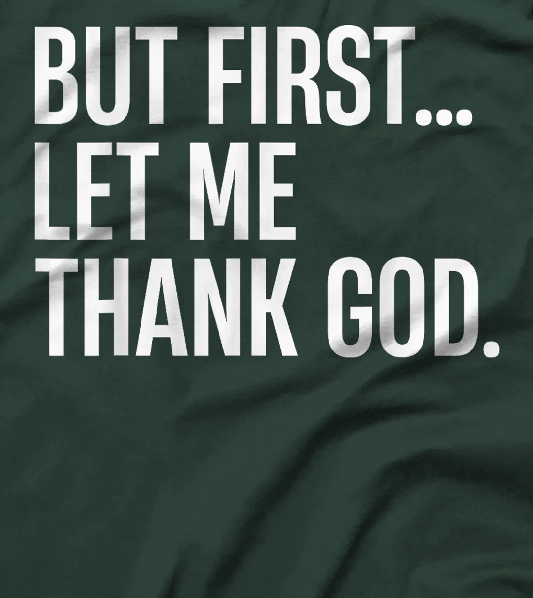 But First Let Me Thank God T-Shirt