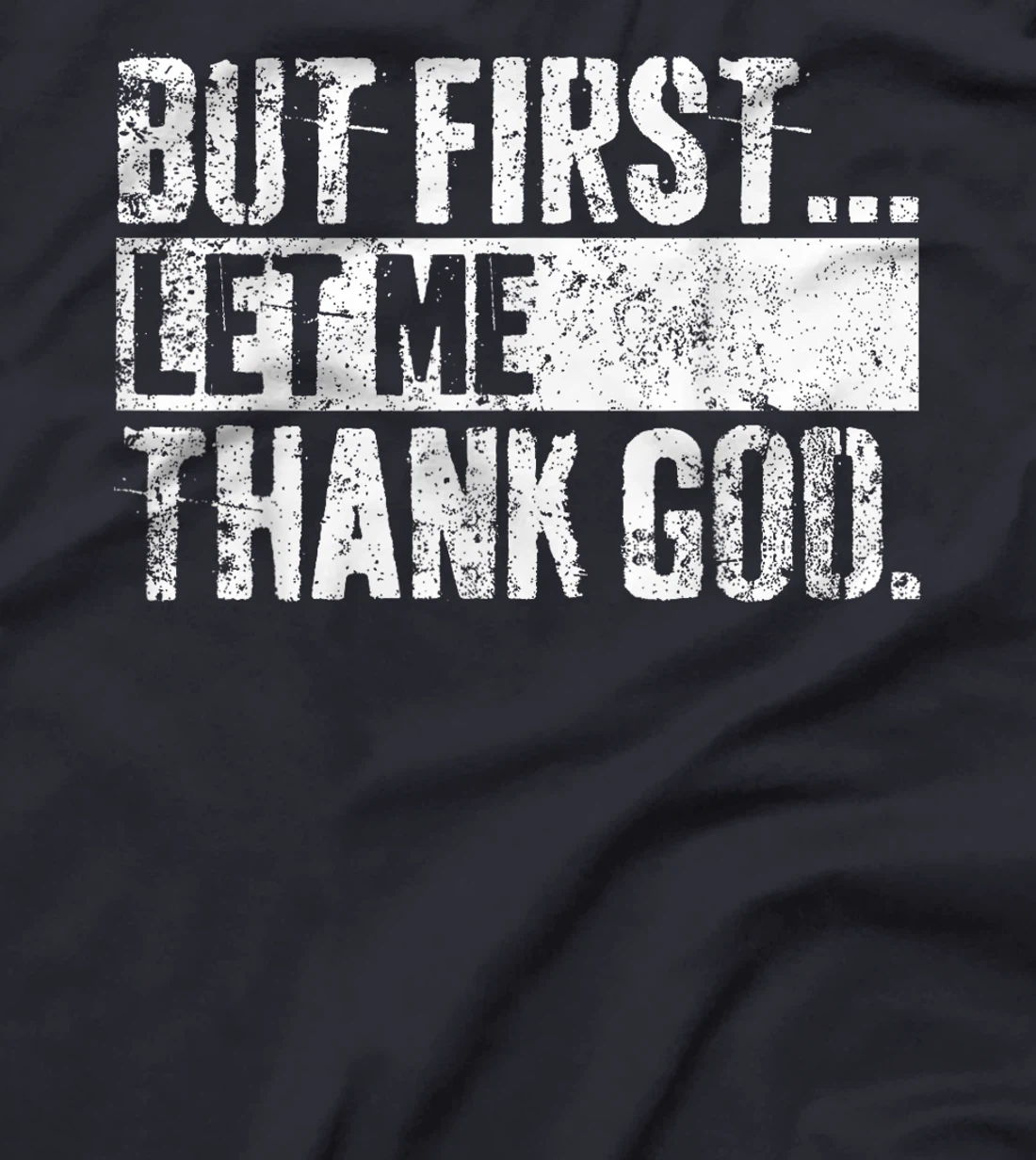 But First Let Me Thank God Christian For Men Women T-Shirt