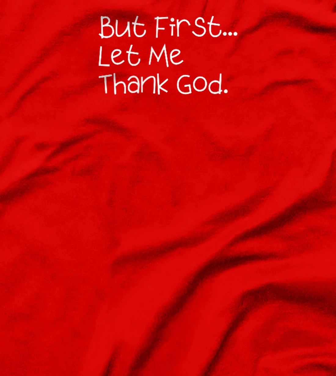 But First Let Me Thank God T-Shirt