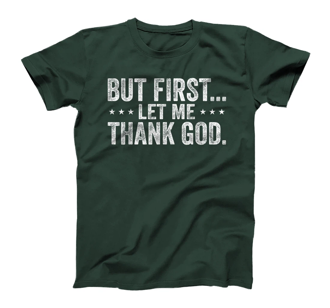 But First Let Me Thank God Christian For Men Women T-Shirt