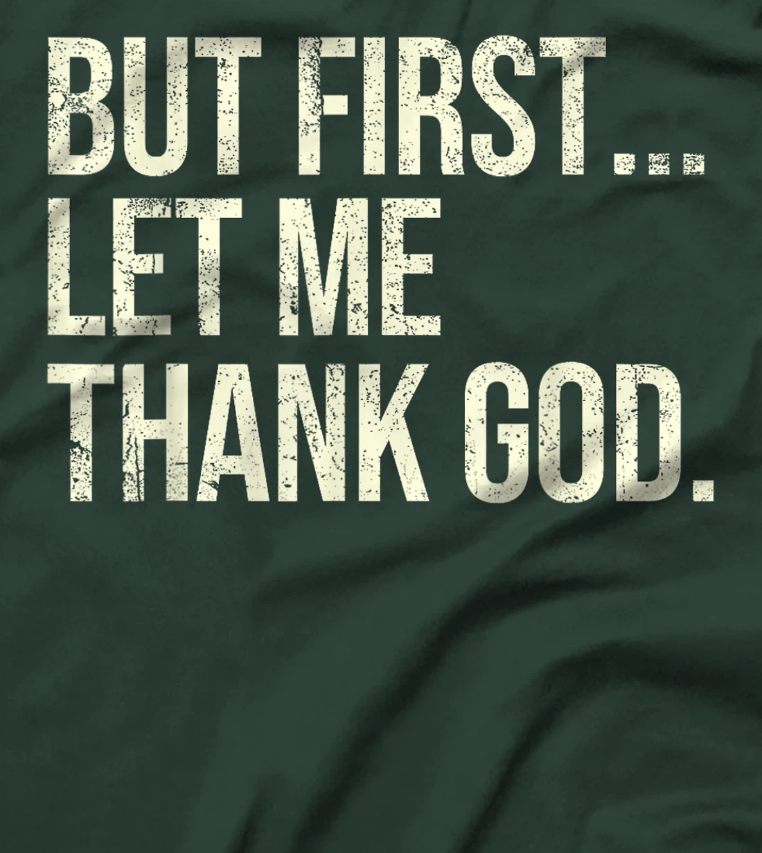 But First Let Me Thank God T-Shirt