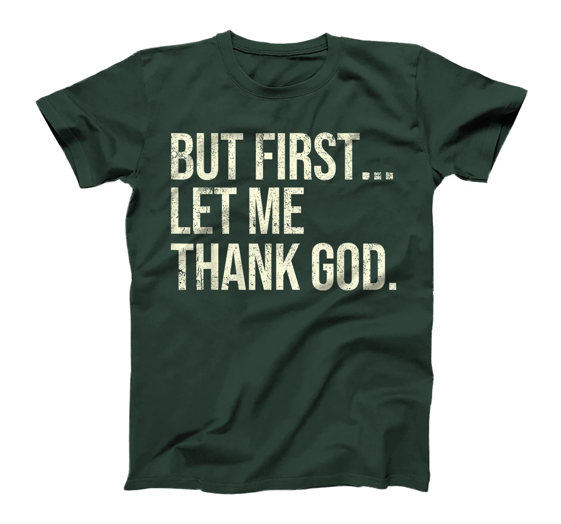 But First Let Me Thank God T-Shirt