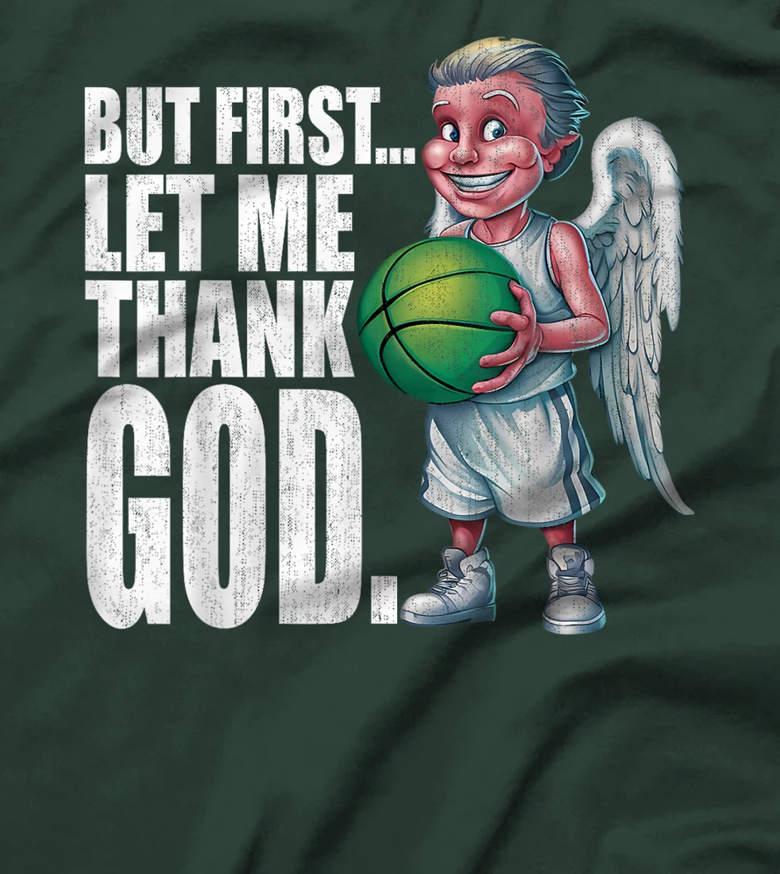 But First Let Me Thank God Basketball Angel T-Shirt