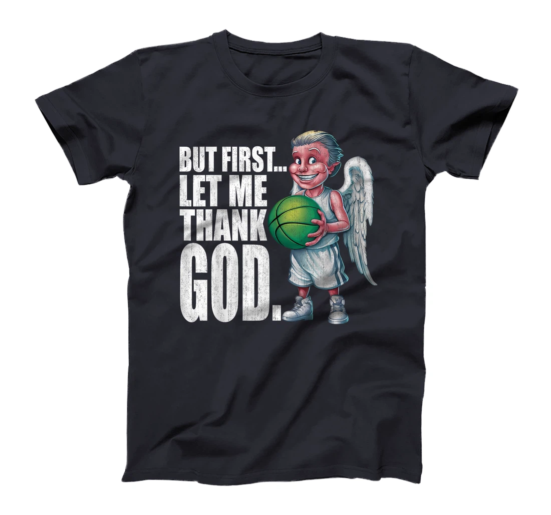 But First Let Me Thank God Basketball Angel T-Shirt