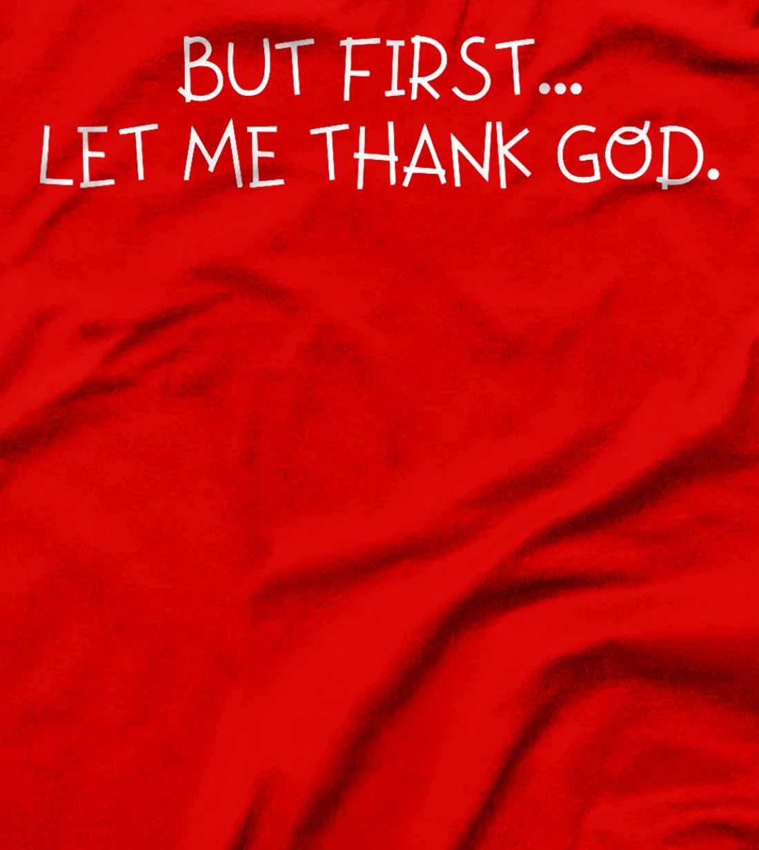 But First Let Me Thank God T-Shirt