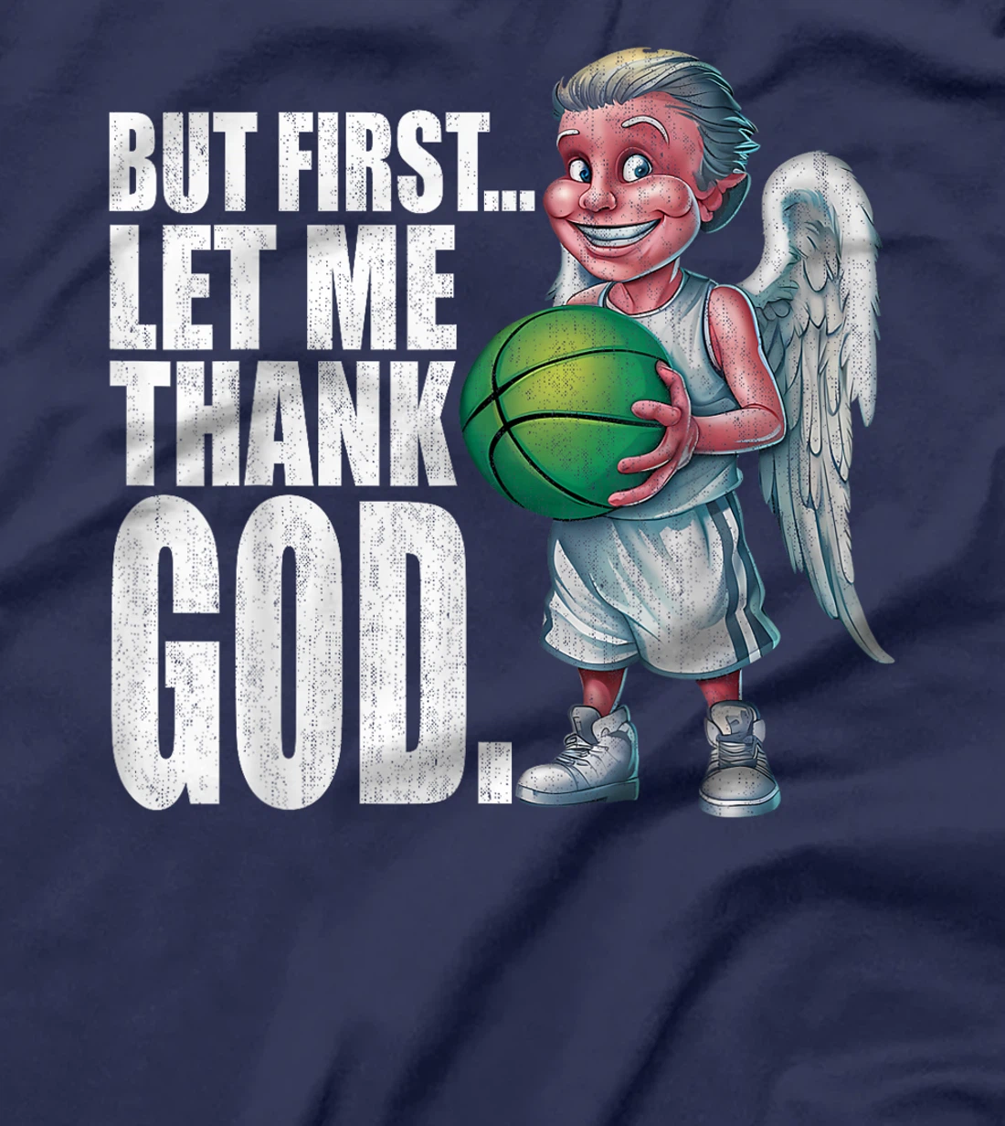 But First Let Me Thank God Basketball Angel T-Shirt
