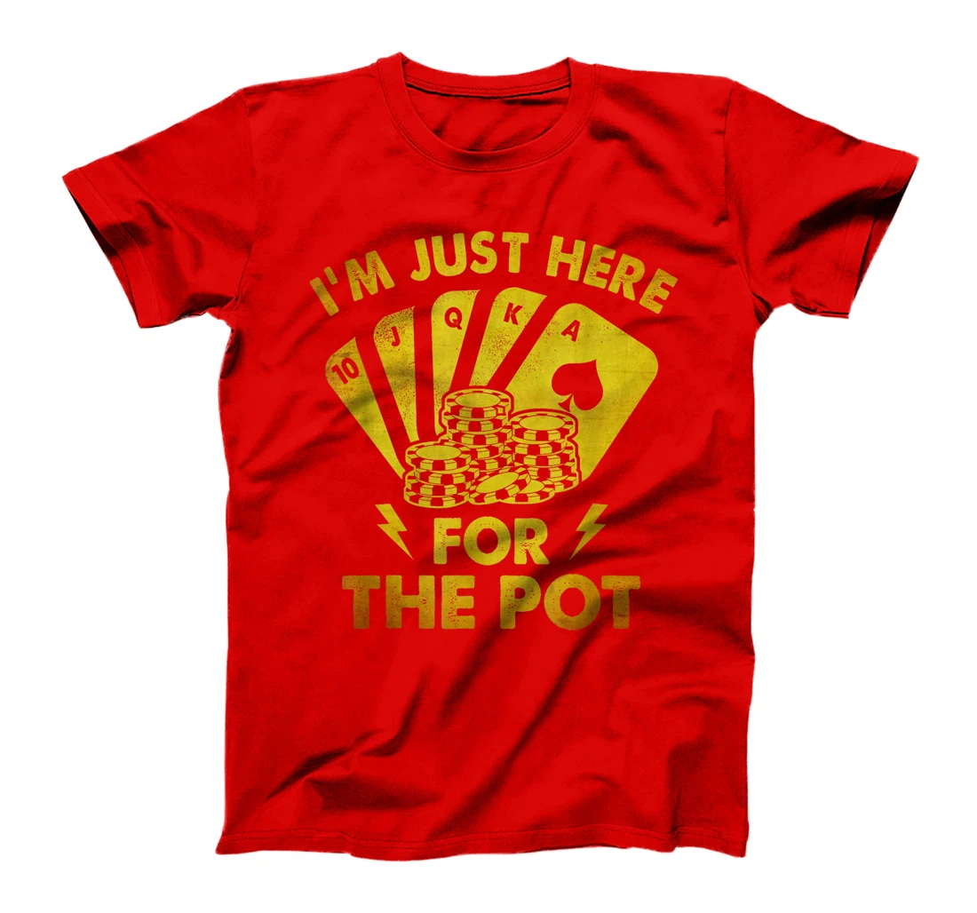 Vintage Poker Design I'm Just Here For The Pot Texas Holdem T-Shirt
