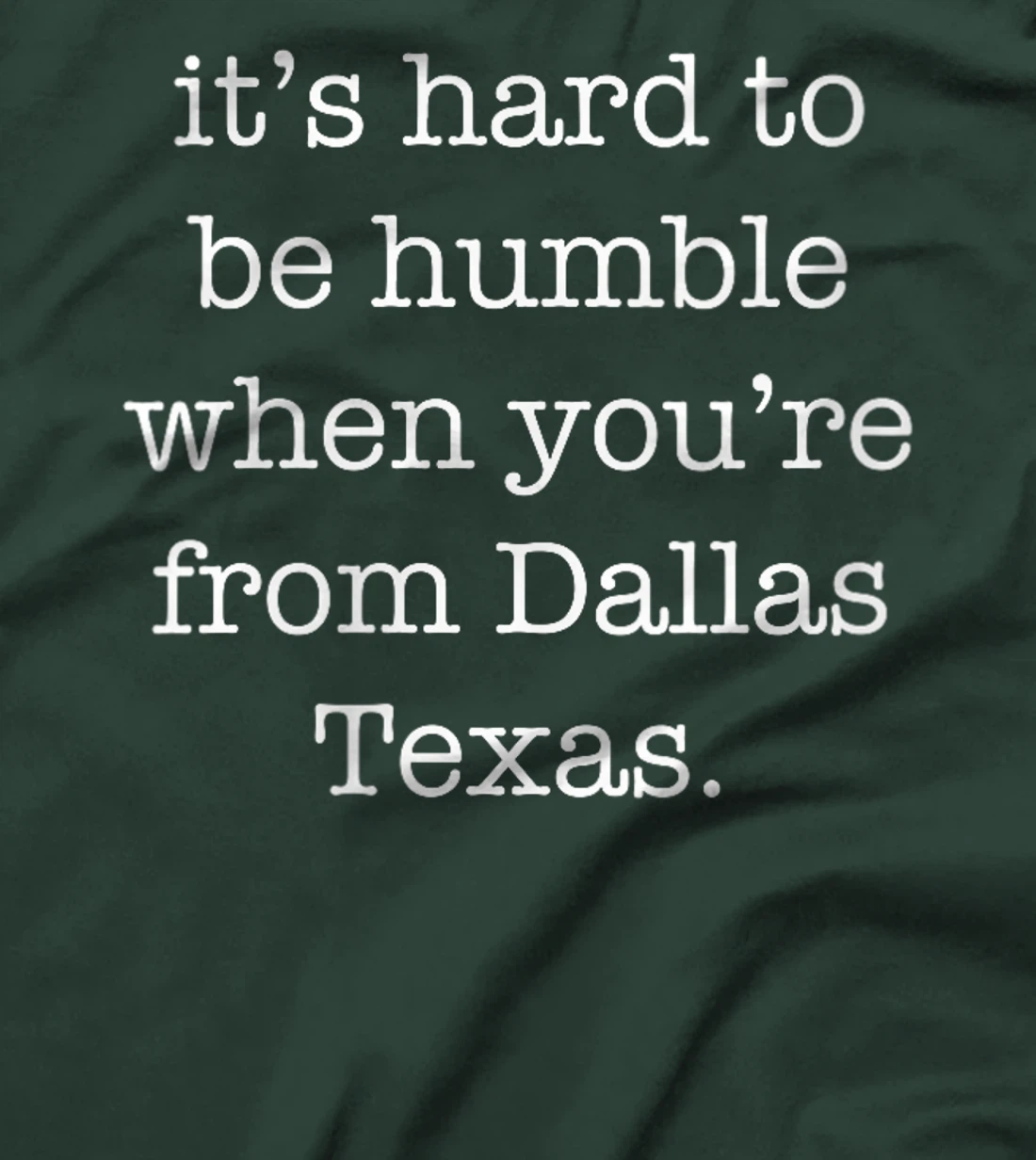 Womens It's Hard to be Humble When You're From Dallas Texas T-Shirt