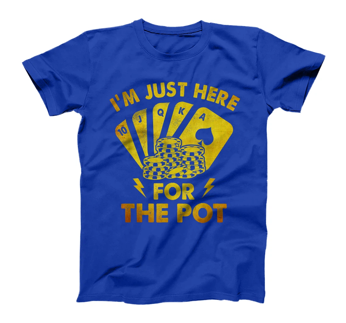 Vintage Poker Design I'm Just Here For The Pot Texas Holdem T-Shirt