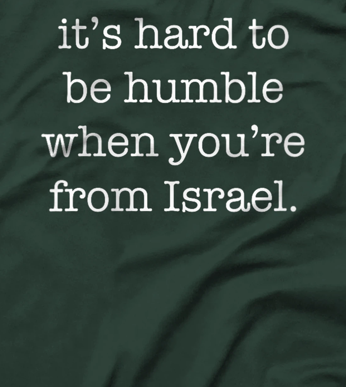Womens It's Hard to be Humble When You're From Israel T-Shirt