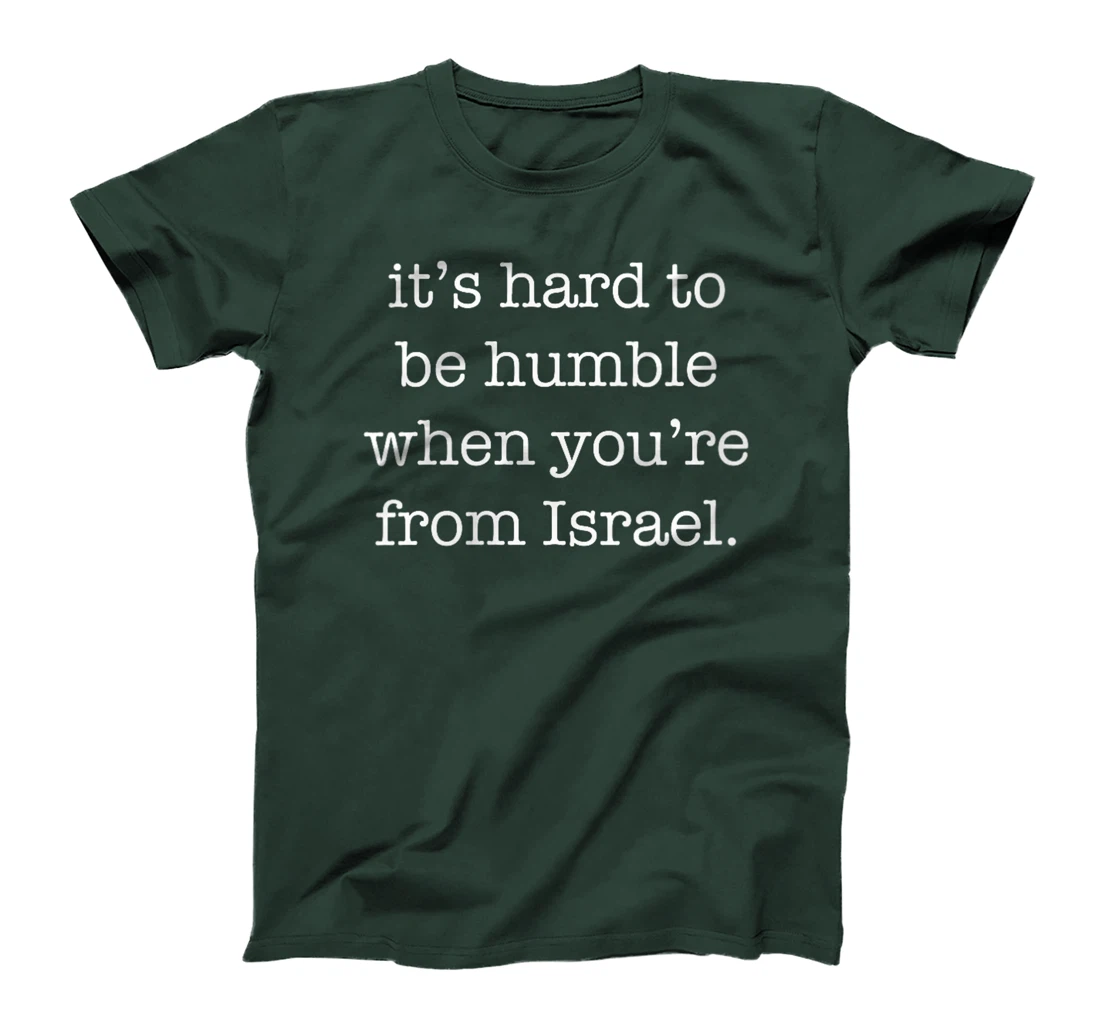 Womens It's Hard to be Humble When You're From Israel T-Shirt