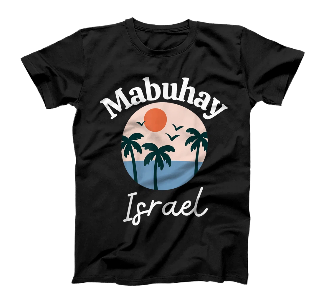 Mabuhay Israel Philippines Greeting Tagalog Pinoy Filipino T-Shirt