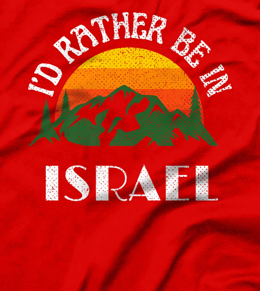 Womens I'd Rather Be In Israel Vintage Israel Vacation T-Shirt