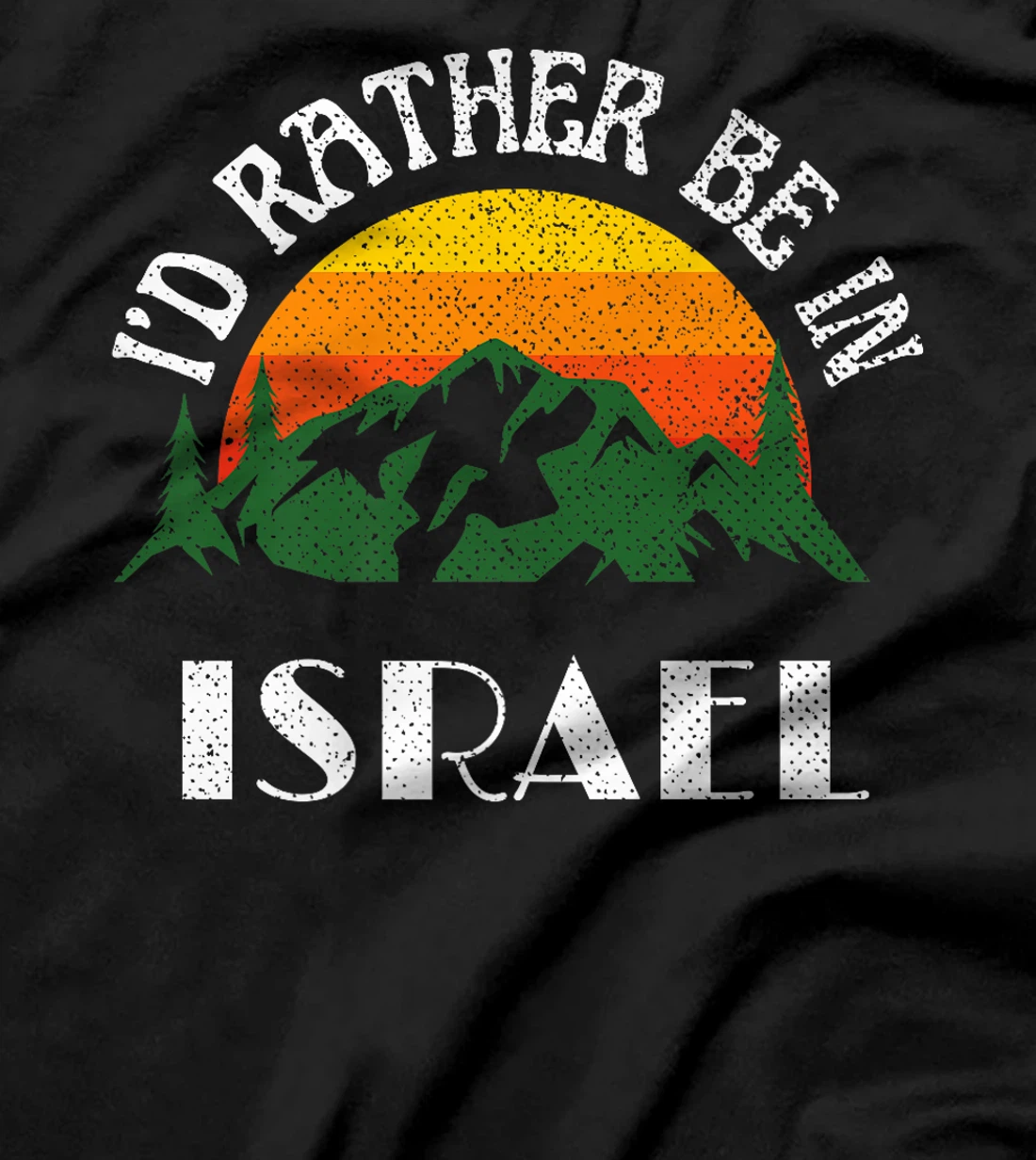 Womens I'd Rather Be In Israel Vintage Israel Vacation T-Shirt