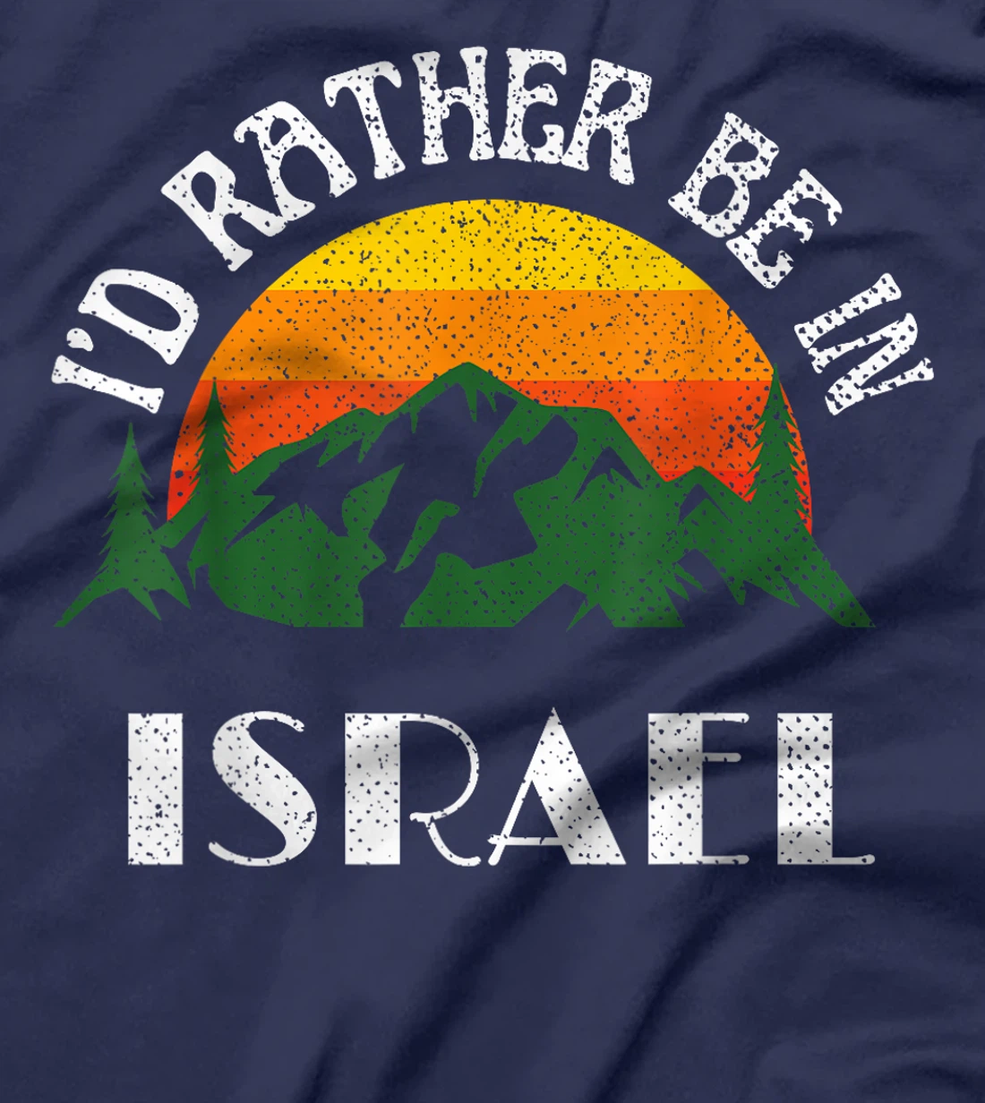 I'd Rather Be In Israel Vintage Israel Vacation T-Shirt