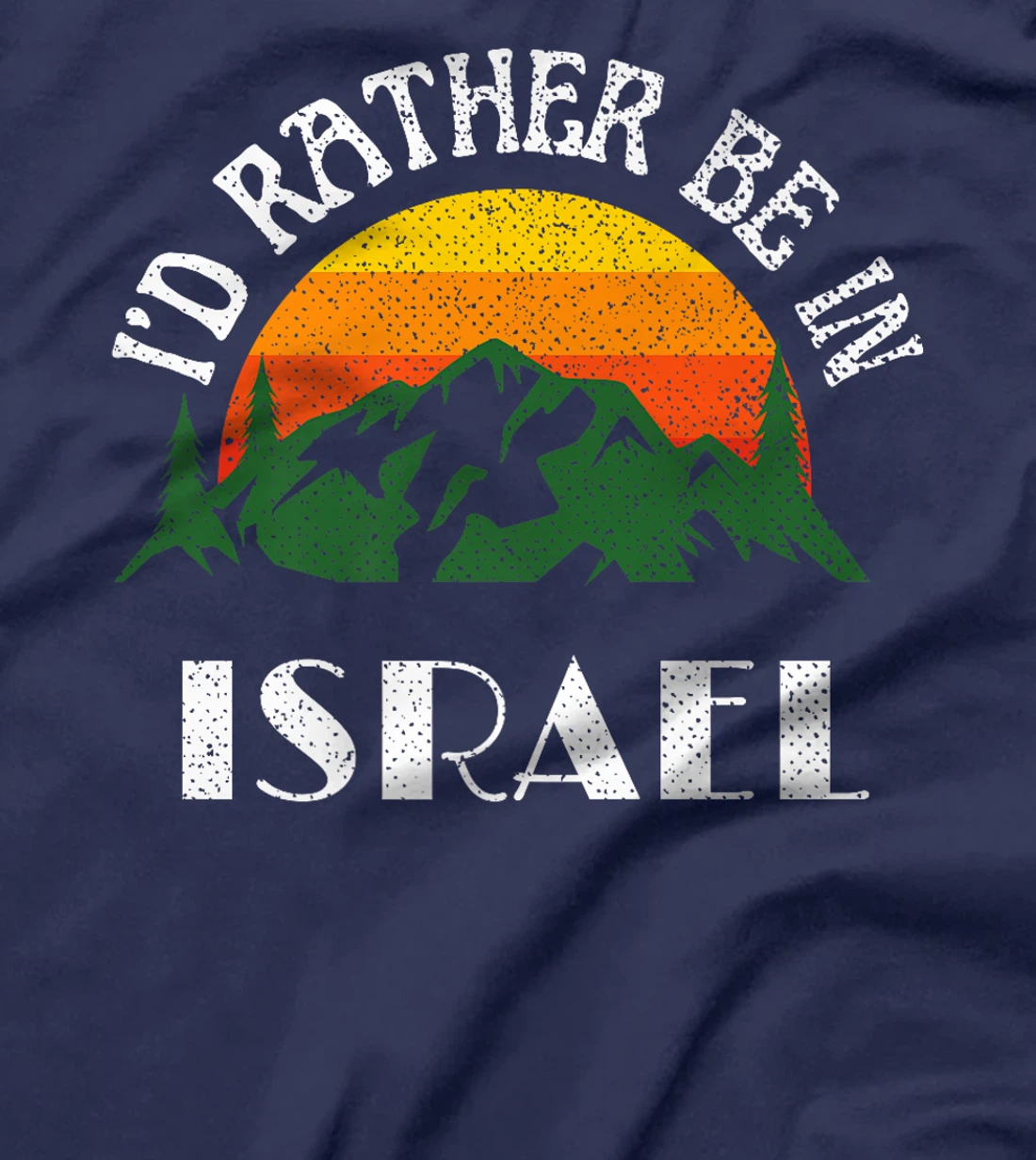 Womens I'd Rather Be In Israel Vintage Israel Vacation T-Shirt