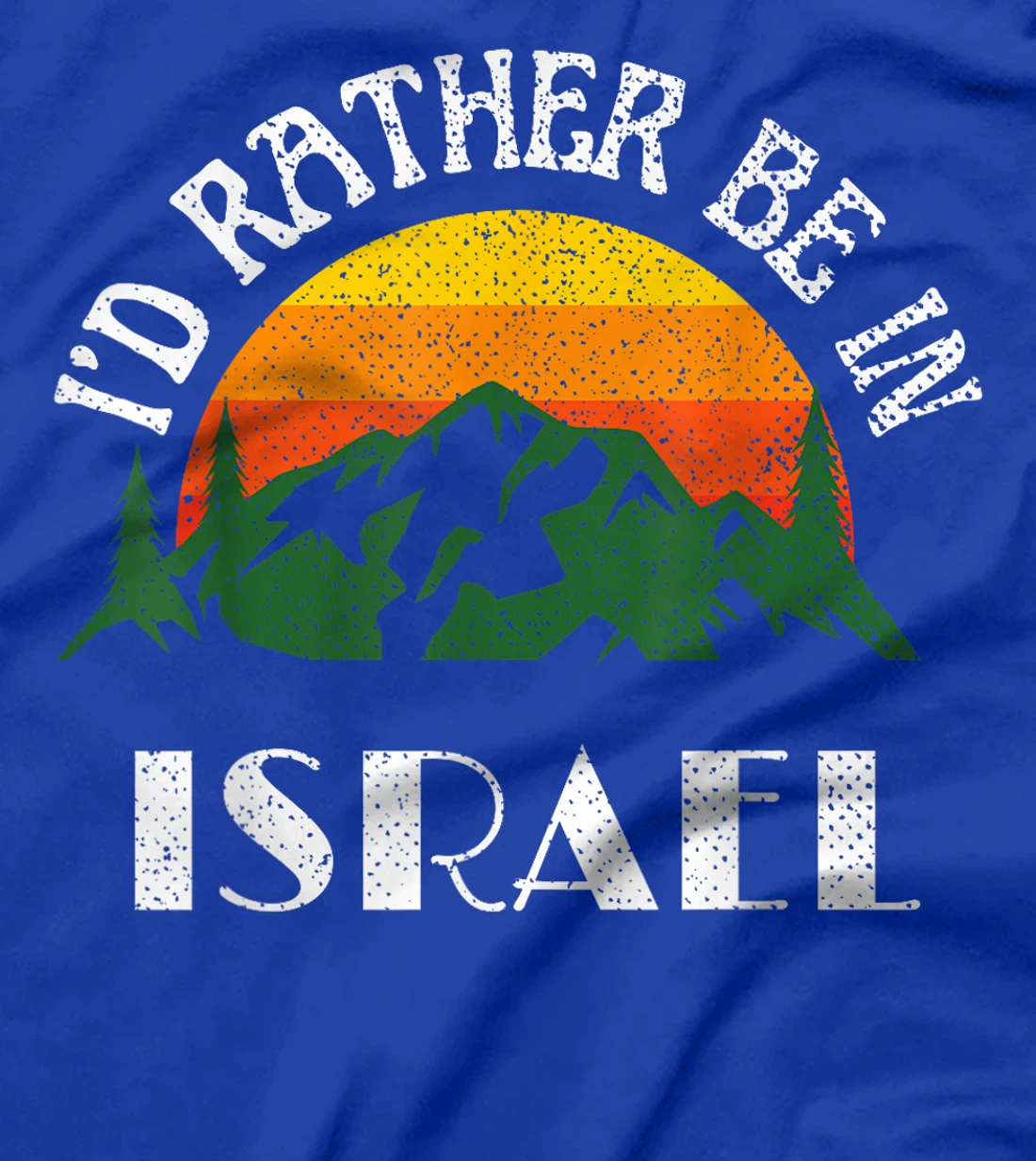 I'd Rather Be In Israel Vintage Israel Vacation T-Shirt