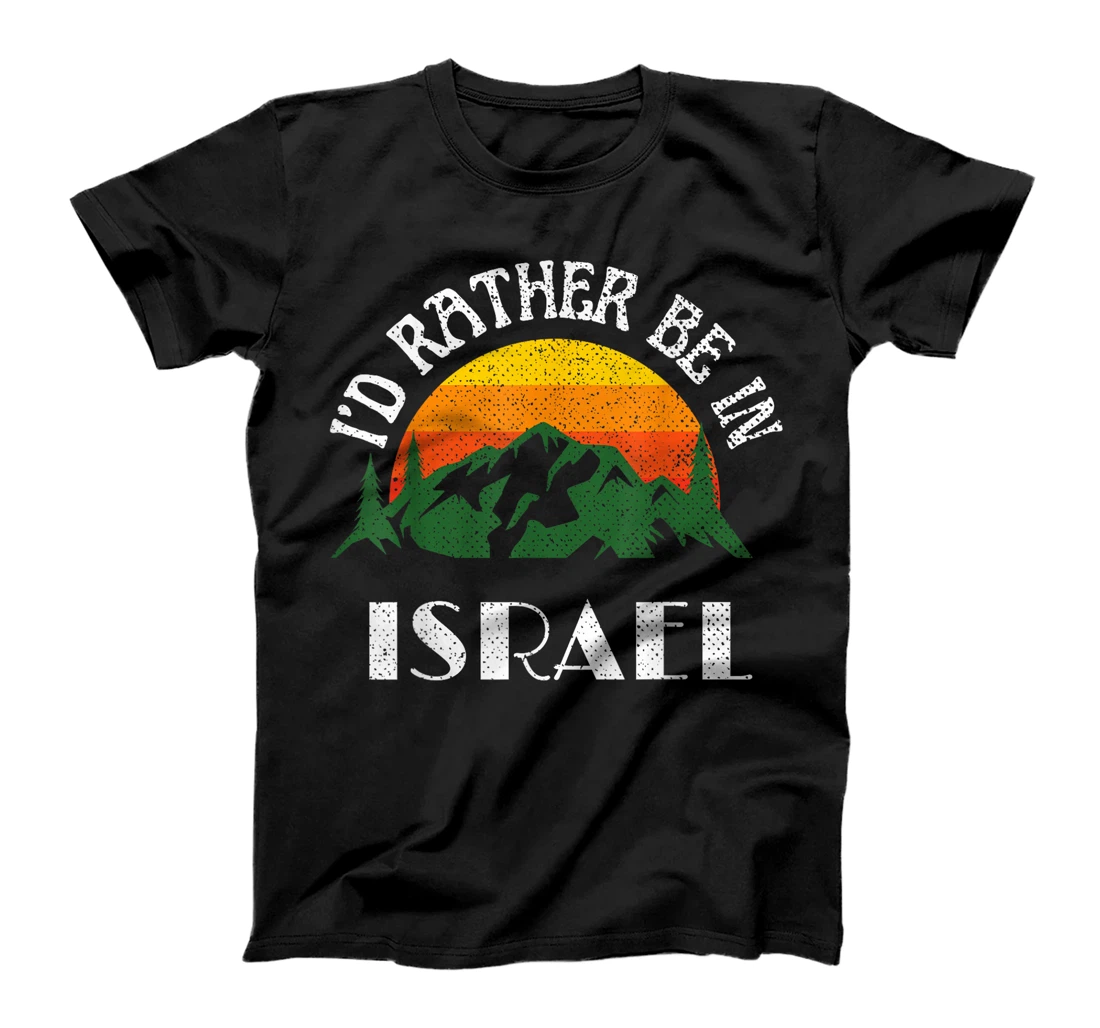 I'd Rather Be In Israel Vintage Israel Vacation T-Shirt