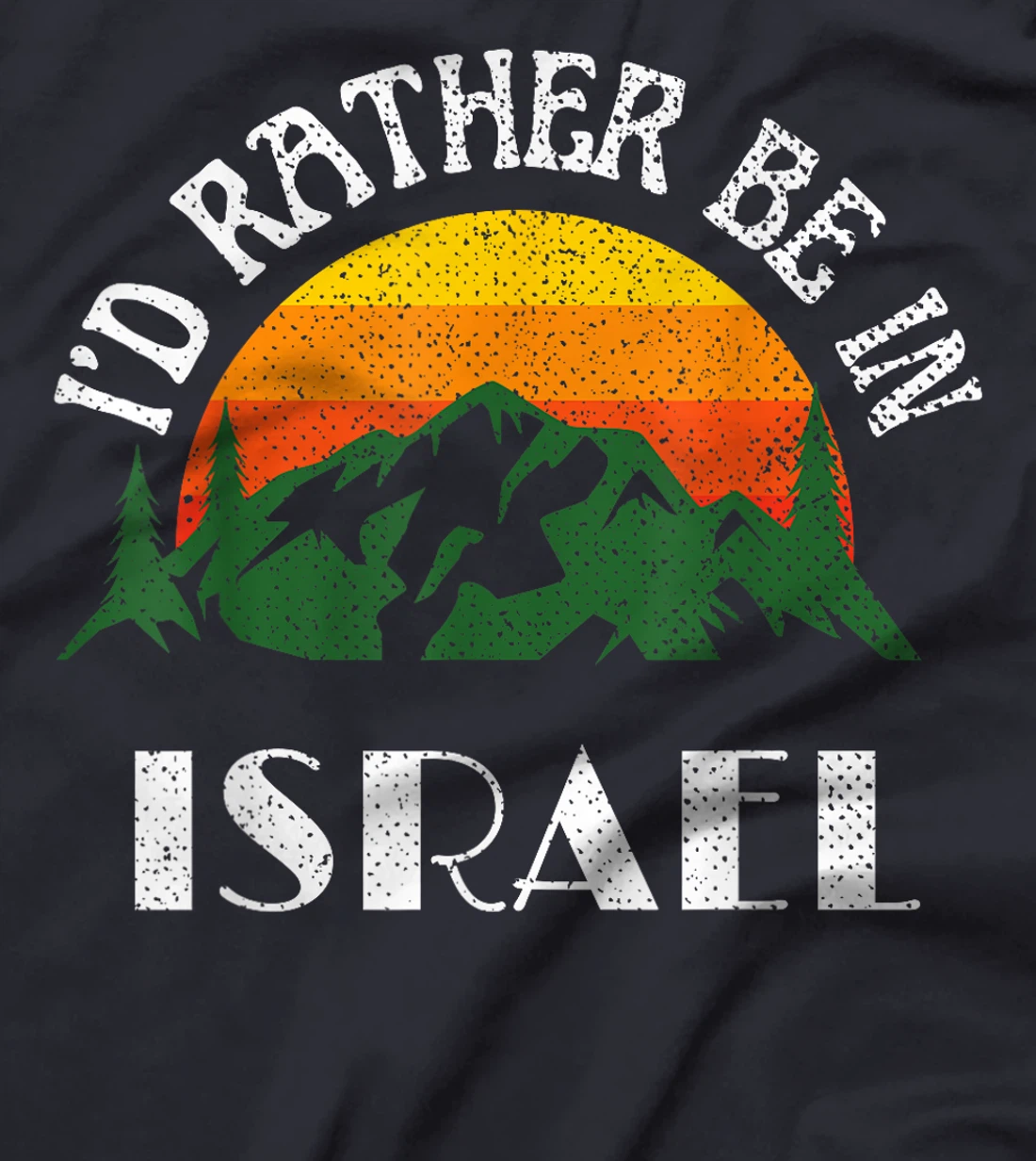 I'd Rather Be In Israel Vintage Israel Vacation T-Shirt