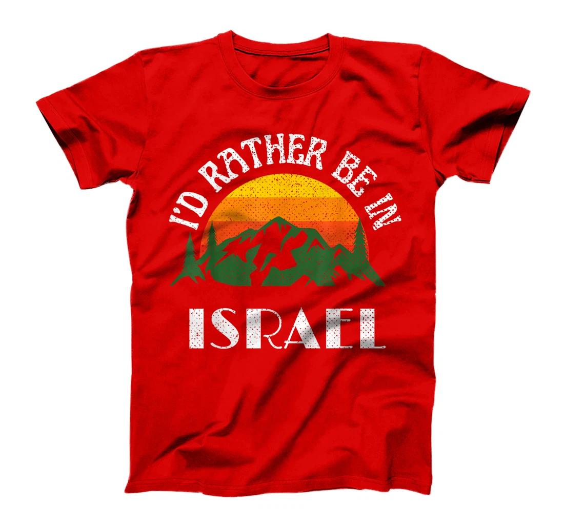 I'd Rather Be In Israel Vintage Israel Vacation T-Shirt