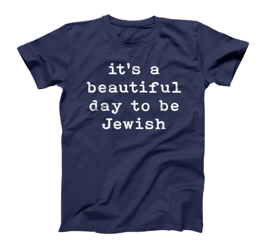 It's A Beautiful Day To Be Jewish Am Israel Chai Peace T-Shirt