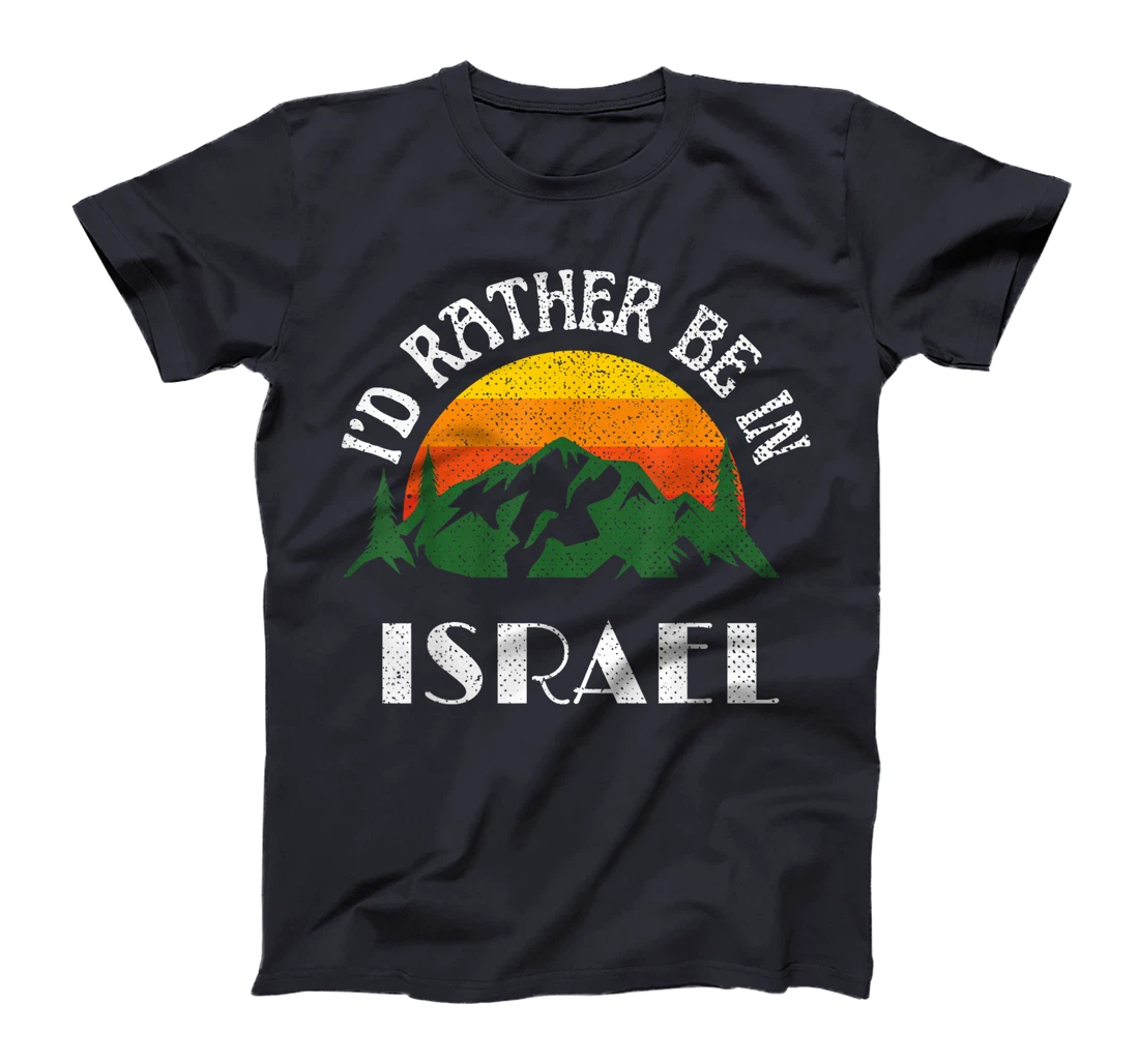 I'd Rather Be In Israel Vintage Israel Vacation T-Shirt