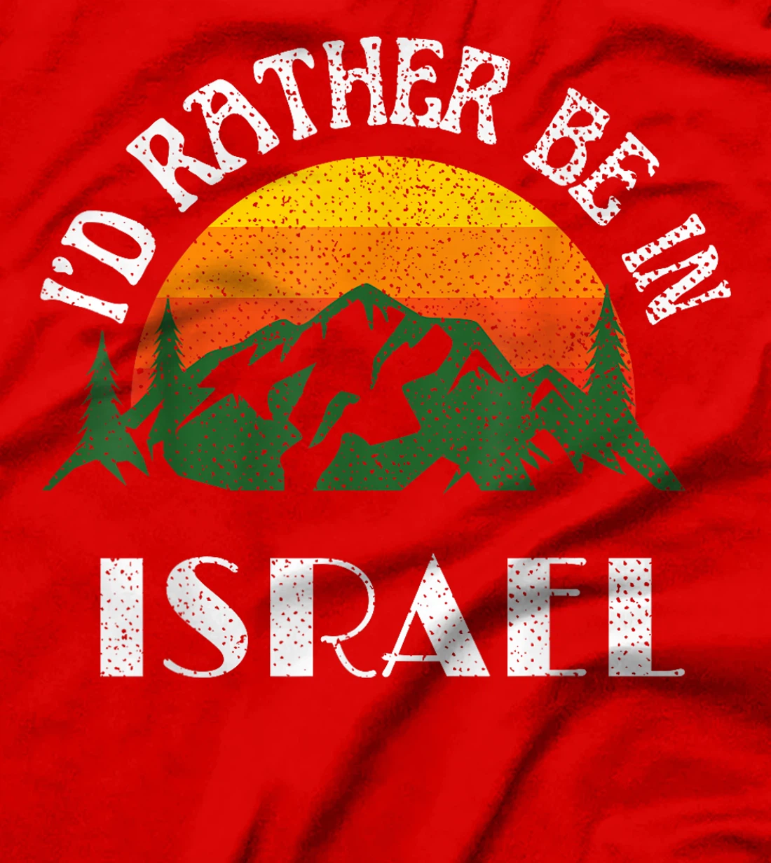 I'd Rather Be In Israel Vintage Israel Vacation T-Shirt