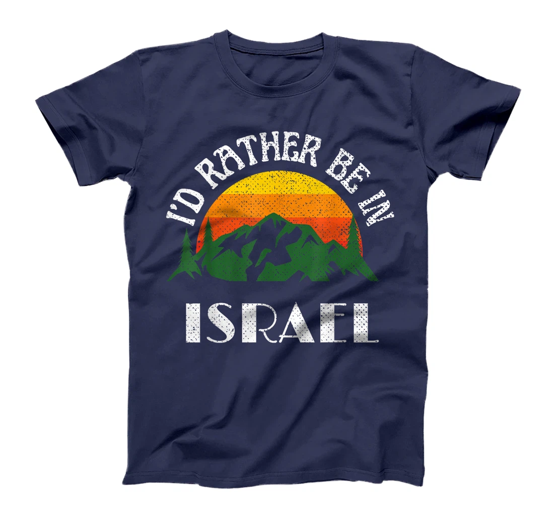 I'd Rather Be In Israel Vintage Israel Vacation T-Shirt