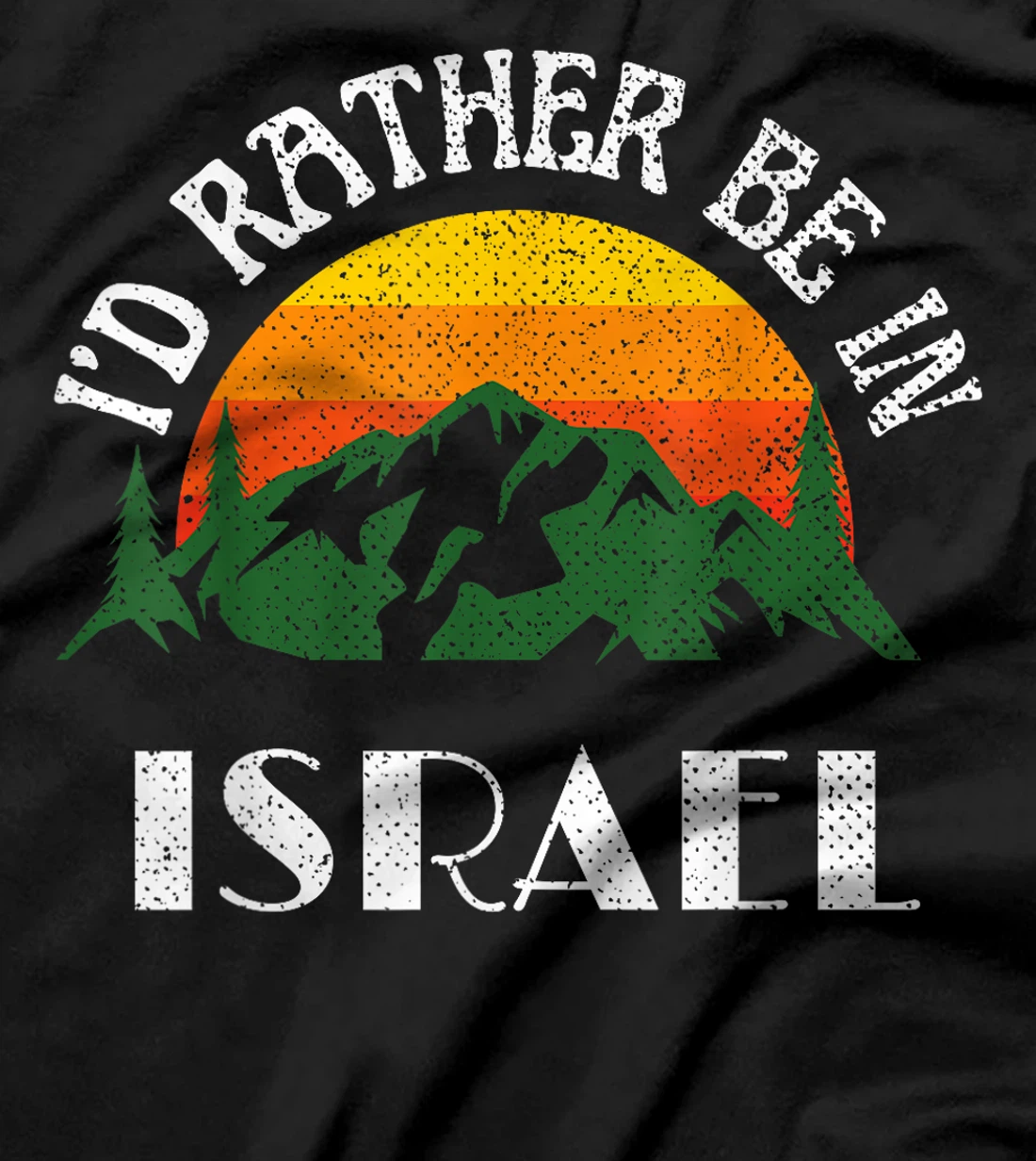I'd Rather Be In Israel Vintage Israel Vacation T-Shirt