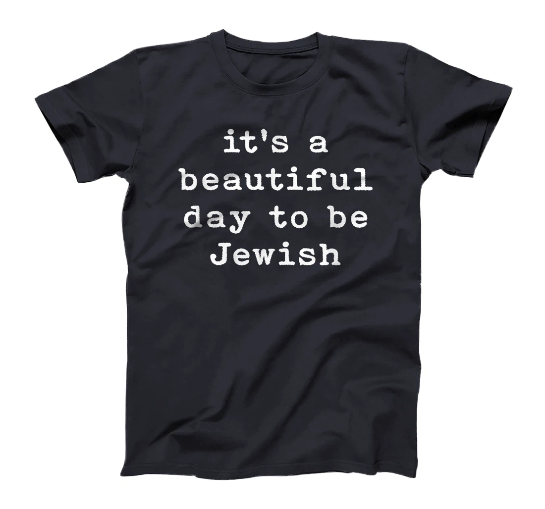 It's A Beautiful Day To Be Jewish Am Israel Chai Peace T-Shirt