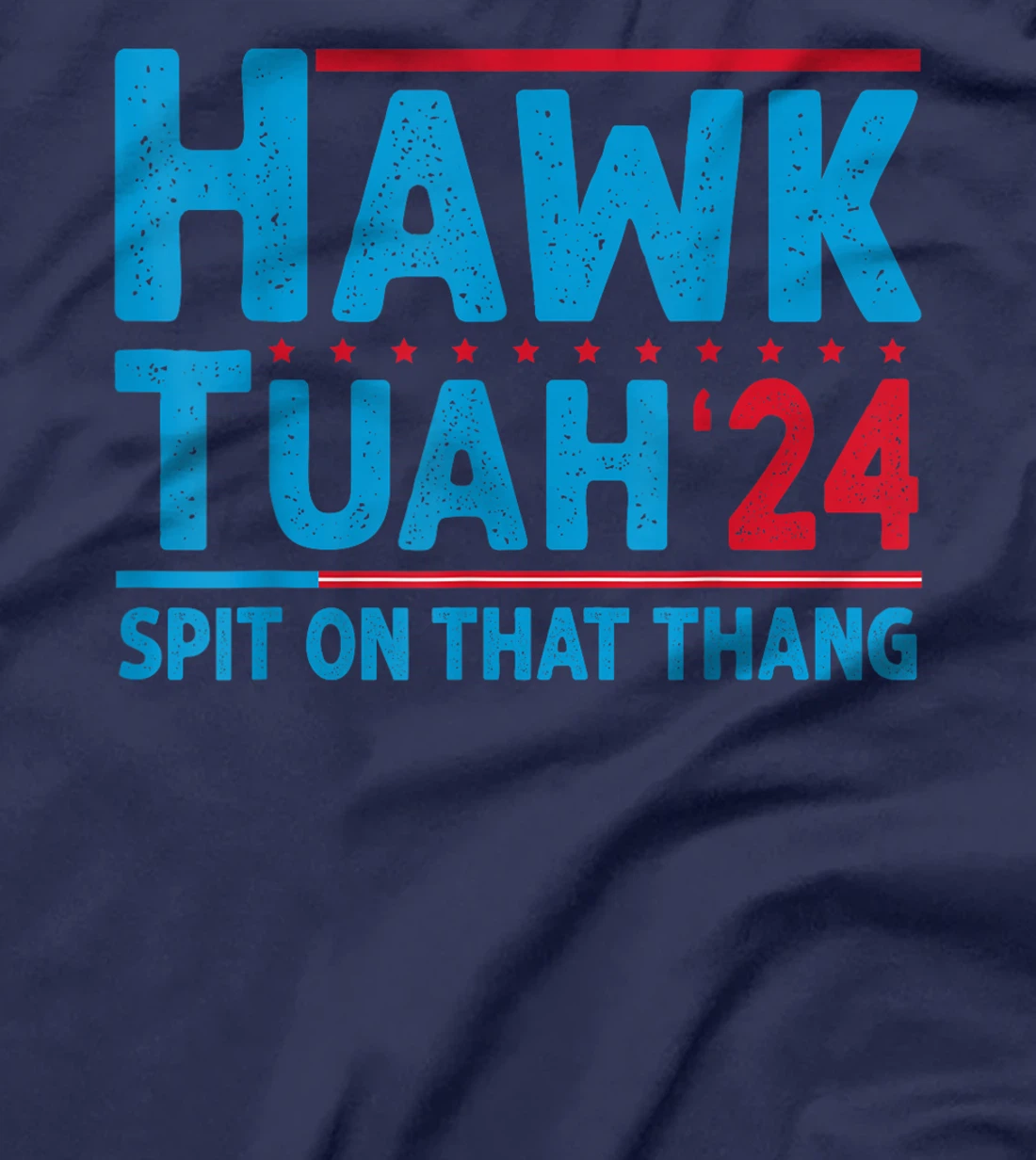 Hawk Tuah 24 Spit On That Thang Trump T-Shirt