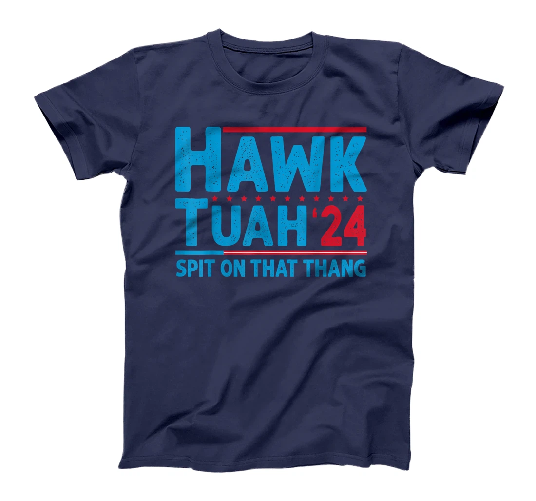 Hawk Tuah 24 Spit On That Thang Trump T-Shirt