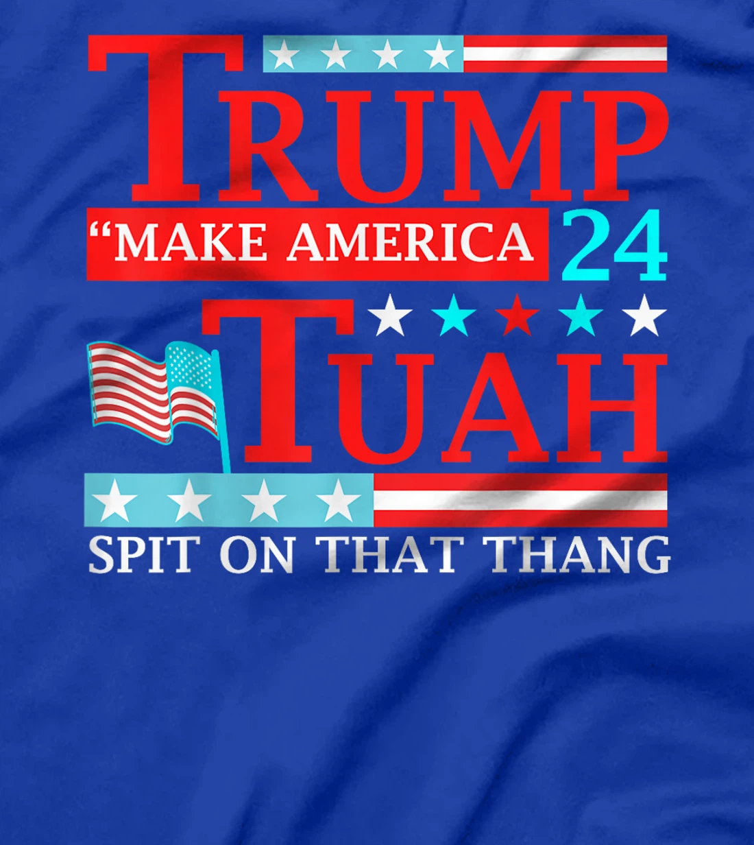 Trump Hawk tuah funny viral humor meme video tee girl 24 tua T-Shirt