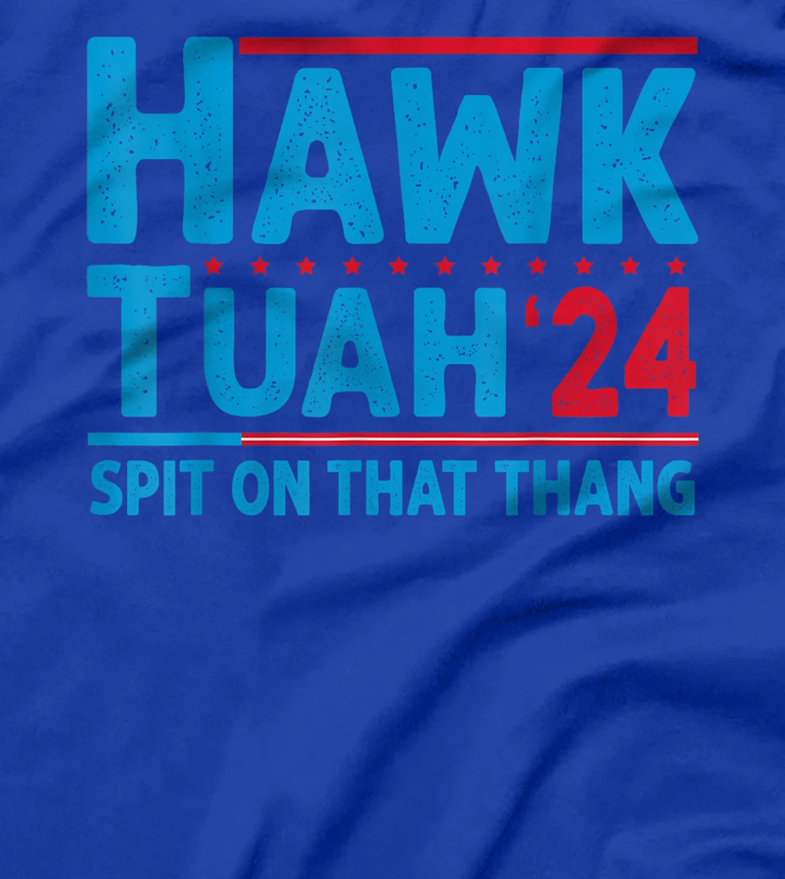 Hawk Tuah 24 Spit On That Thang Trump T-Shirt