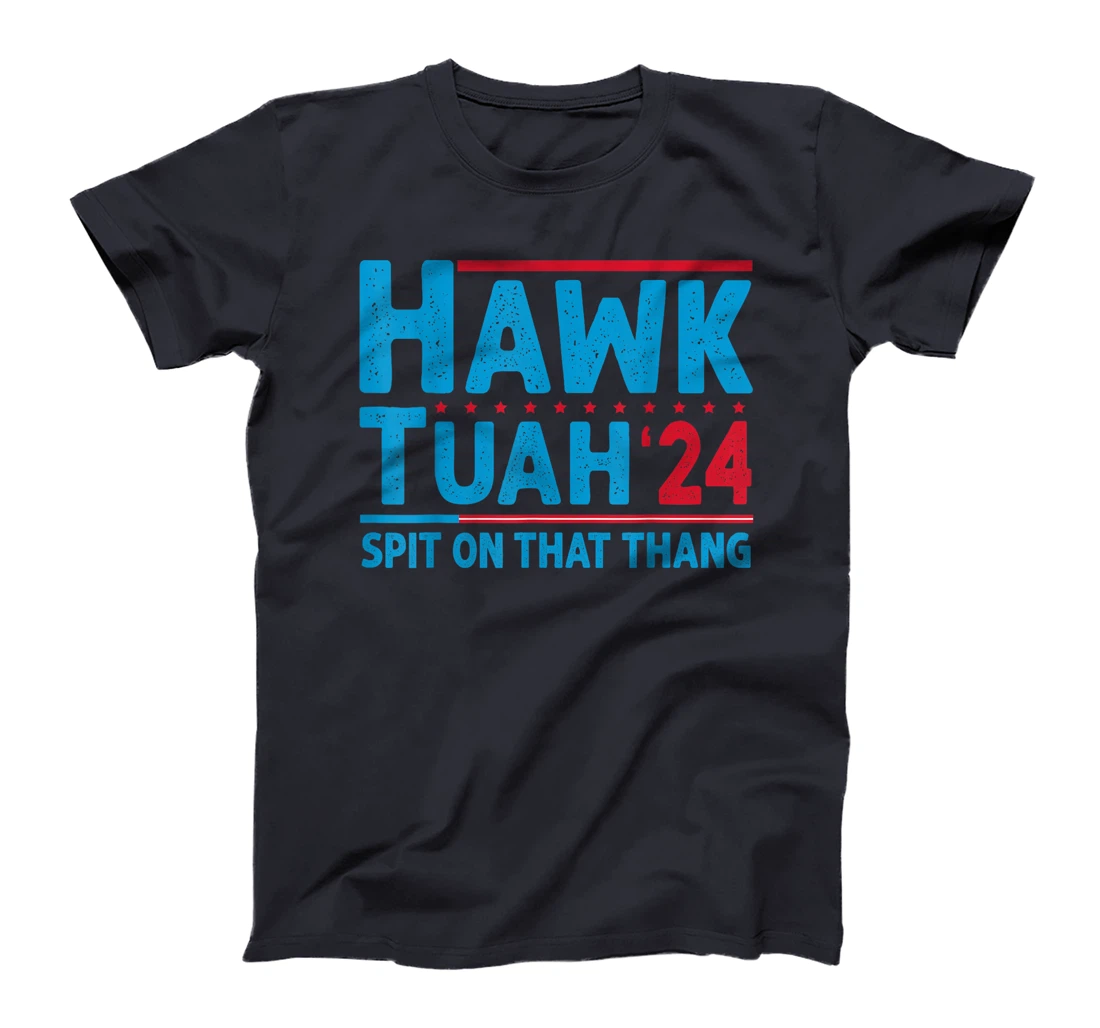 Hawk Tuah 24 Spit On That Thang Trump T-Shirt