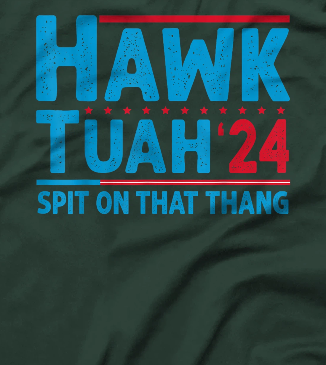 Hawk Tuah 24 Spit On That Thang Trump T-Shirt