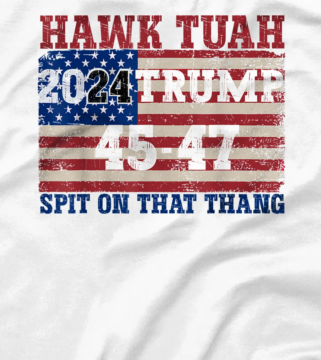 Hawk Tush Spit on that Thang Election Parody Trump 2024 T-Shirt