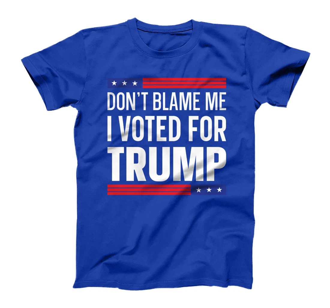 Pro Trump T-shirt Don't Blame Me I Voted For Trump 2024 T-Shirt