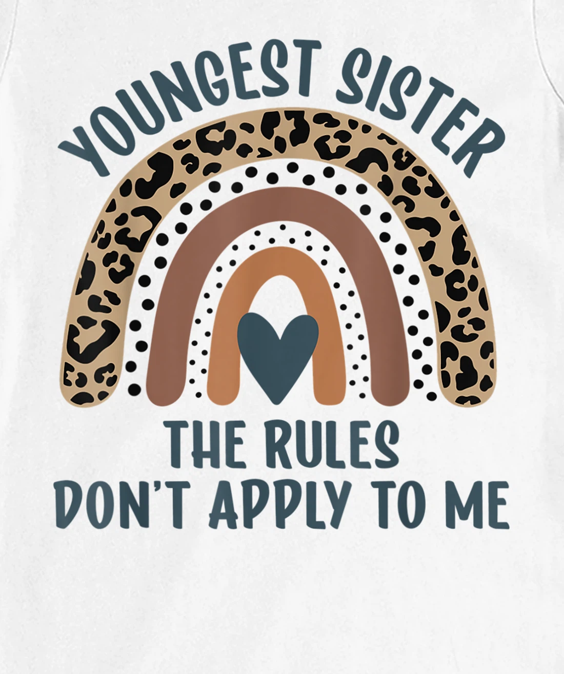 Youngest Sister The Rules Don't Apply To Me Funny Sister T-Shirt, Kid T-Shirt and Women T-Shirt