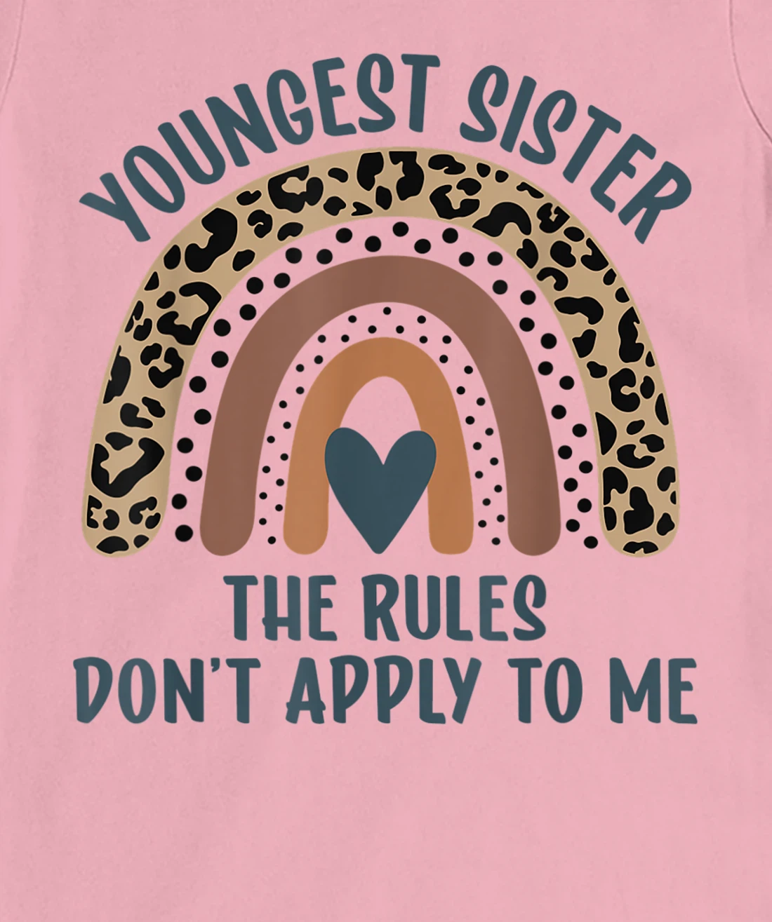 Youngest Sister The Rules Don't Apply To Me Funny Sister T-Shirt, Kid T-Shirt and Women T-Shirt