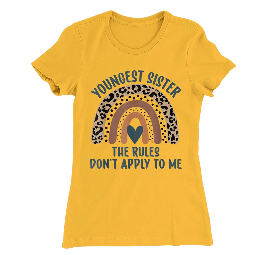 Youngest Sister The Rules Don't Apply To Me Funny Sister T-Shirt, Kid T-Shirt and Women T-Shirt