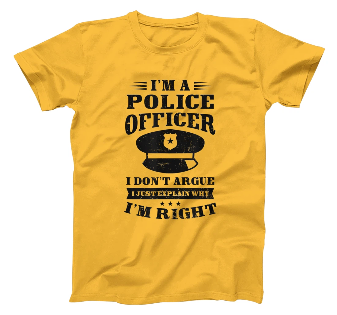 Womens Don't Argue I'm Right Design Police Officer T-Shirt, Women T-Shirt