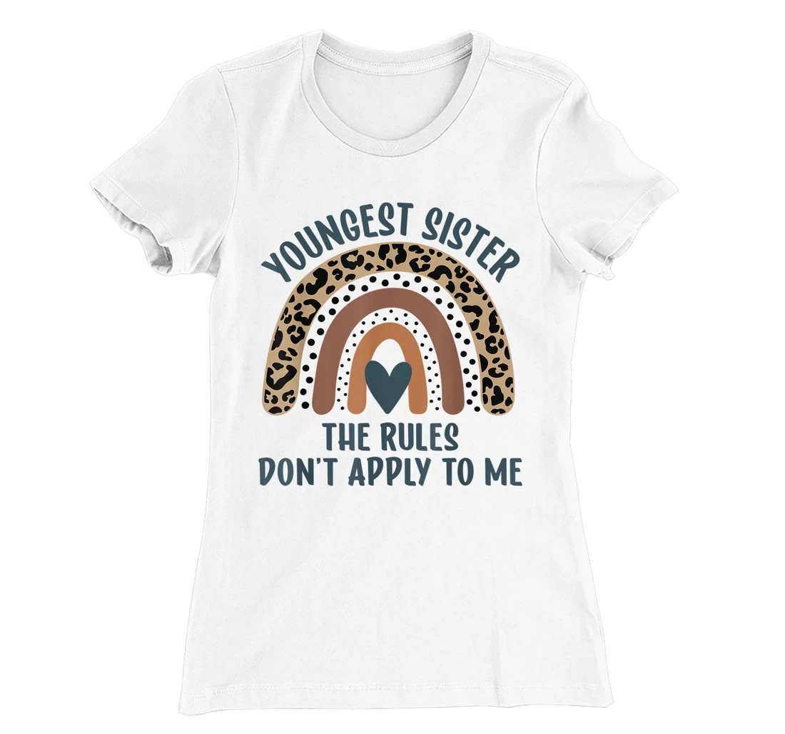 Youngest Sister The Rules Don't Apply To Me Funny Sister T-Shirt, Kid T-Shirt and Women T-Shirt