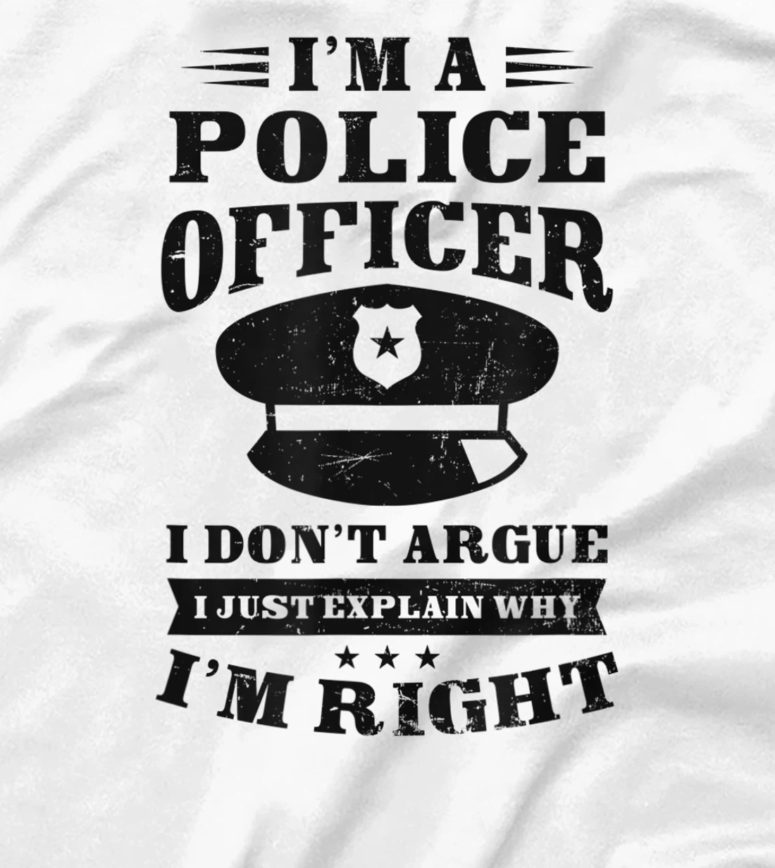 Womens Don't Argue I'm Right Design Police Officer T-Shirt, Women T-Shirt