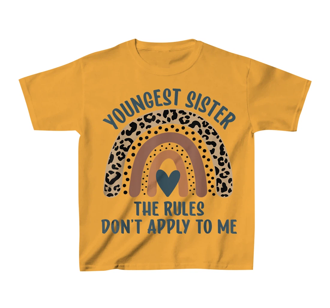 Youngest Sister The Rules Don't Apply To Me Funny Sister T-Shirt, Kid T-Shirt and Women T-Shirt