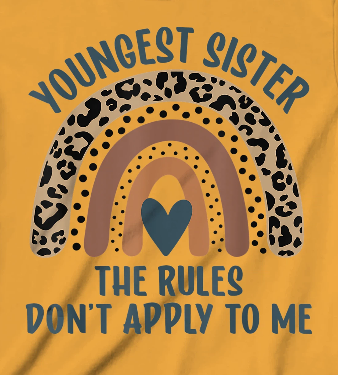Youngest Sister The Rules Don't Apply To Me Funny Sister T-Shirt, Kid T-Shirt and Women T-Shirt