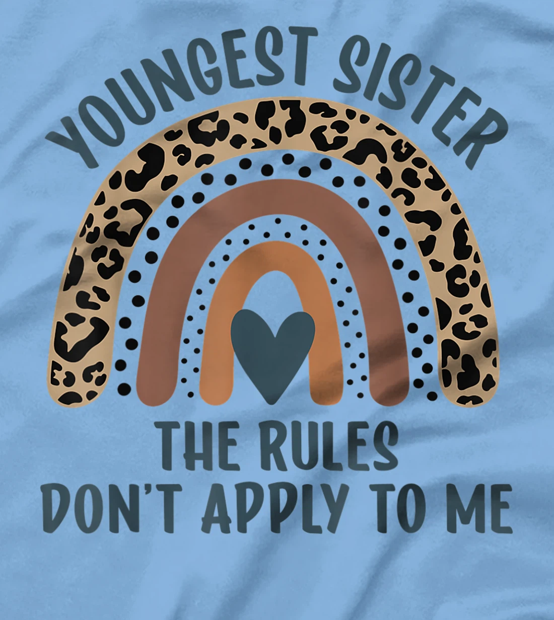 Youngest Sister The Rules Don't Apply To Me Funny Sister T-Shirt, Kid T-Shirt and Women T-Shirt