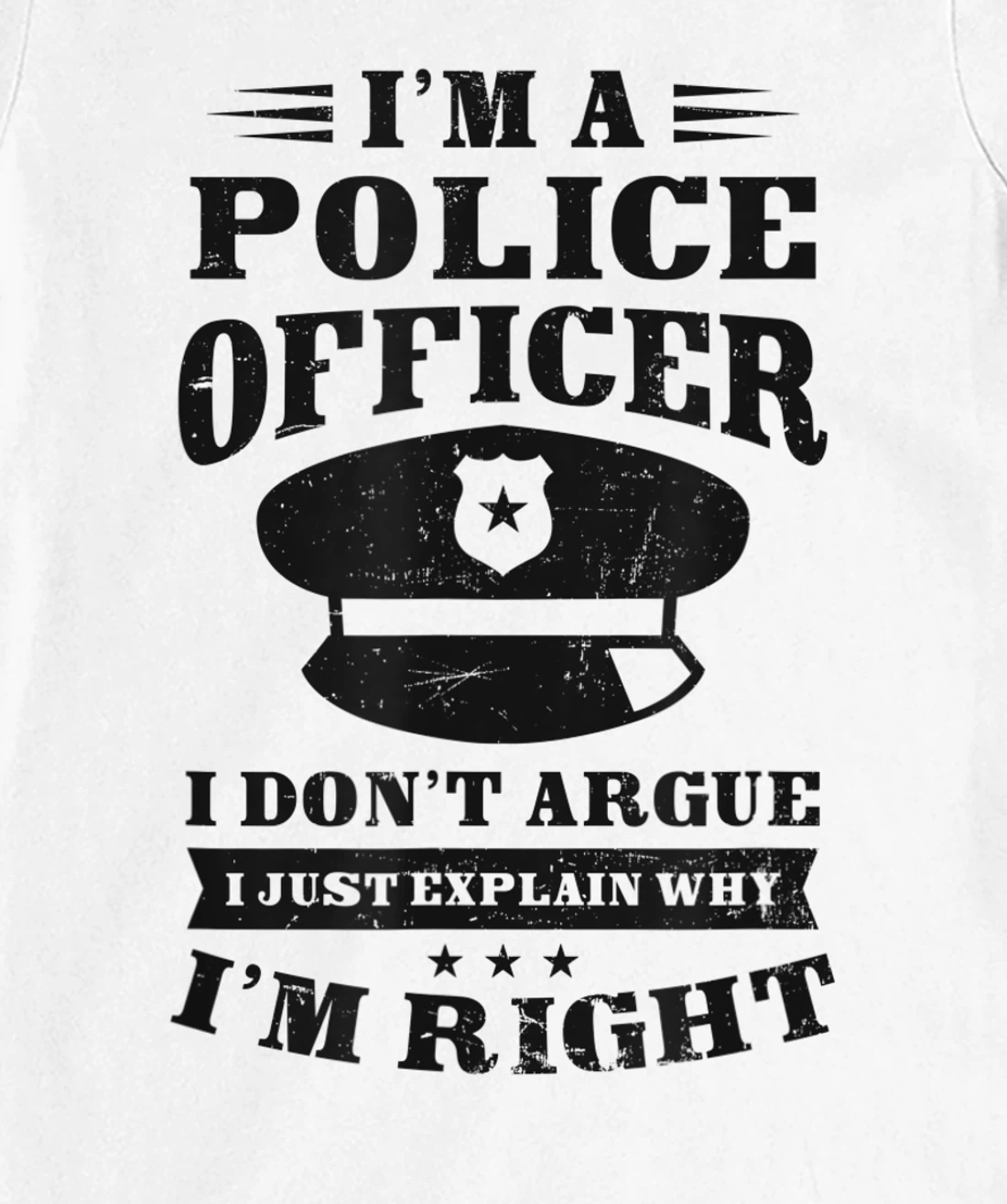 Womens Don't Argue I'm Right Design Police Officer T-Shirt, Women T-Shirt