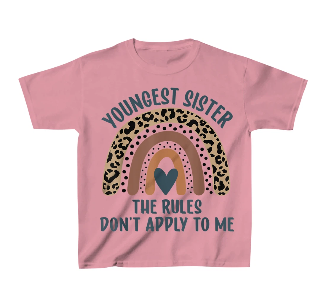 Youngest Sister The Rules Don't Apply To Me Funny Sister T-Shirt, Kid T-Shirt and Women T-Shirt